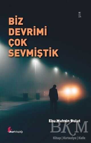 Biz Devrimi Çok Sevmiştik - Okur Kitaplığı