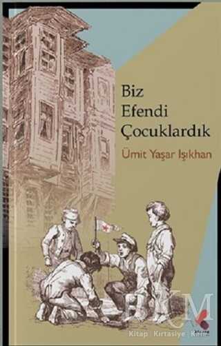 Biz Efendi Çocuklardık - Klaros Yayınları