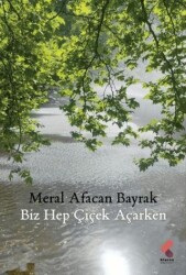 Biz Hep Çiçek Açarken - Klaros Yayınları
