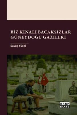 Biz Kınalı Bacaksızlar: Güneydoğu Gazileri - 1