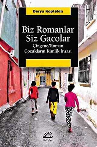 Biz Romanlar Siz Gacolar - İletişim Yayınevi
