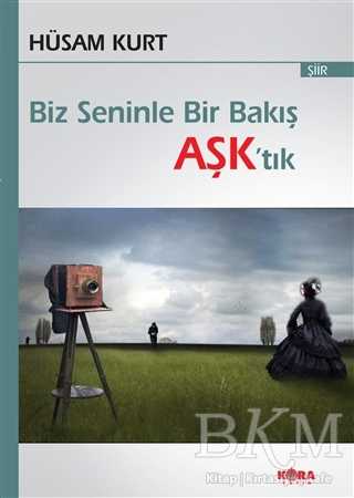 Biz Seninle Bir Bakış Aşk’tık - Kora Yayın