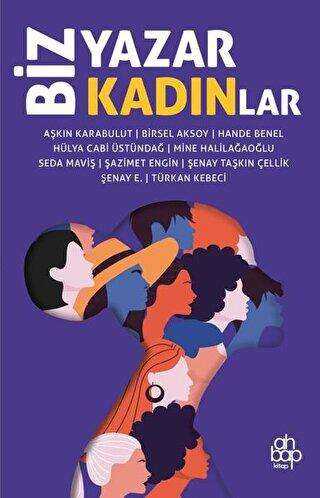 Biz Yazar Kadınlar - Ahbap Kitap