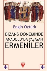 Bizans Döneminde Anadolu’da Yaşayan Ermeniler - Urzeni Yayıncılık
