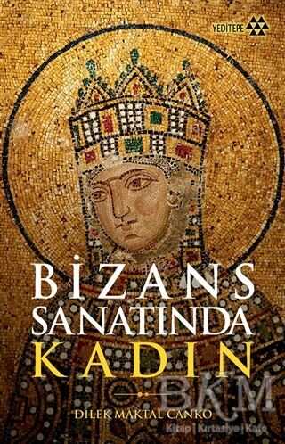 Bizans Sanatında Kadın - Yeditepe Yayınevi