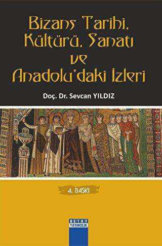 Bizans Tarihi, Kültürü, Sanatı ve Anadolu’daki İzleri
