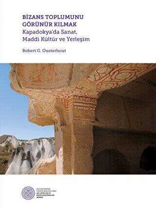 Bizans Toplumunu Görünür Kılmak - Koç Üniversitesi Yayınları