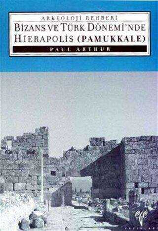 Bizans ve Türk Dönemi’nde Hierapolis Pamukkale