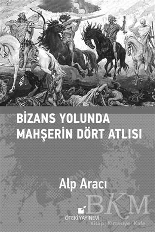 Bizans Yolunda Mahşerin Dört Atlısı - Öteki Yayınevi