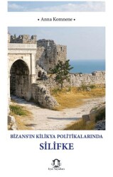 Bizansın Kilikya Politikalarında Silifke - Eyce Yayınları