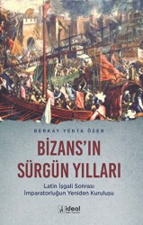 Bizans`ın Sürgün Yılları - İdeal Kültür Yayıncılık