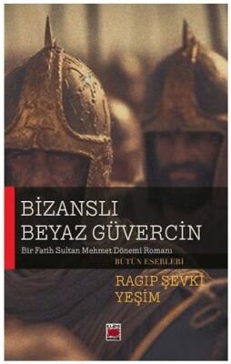 Bizanslı Beyaz Güvercin - Bir Fatih Sultan Mehmet Dönemi Romanı - 1