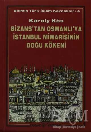 Bizans’tan Osmanlı’ya İstanbul Mimarisinin Doğu Kökeni