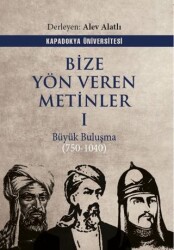 Bize Yön Veren Metinler I – Büyük Buluşma 750-1040 - Kapadokya Üniversitesi Yayınları