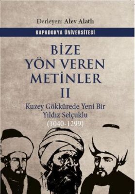 Bize Yön Veren Metinler II – Kuzey Gök Kürede Yeni Bir Yıldız: Selçuklu 1040-1299 - 1