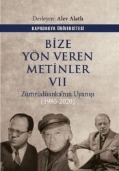 Bize Yön Veren Metinler VII – Zümrüdüanka’nın Uyanışı 1980-2020 - Kapadokya Üniversitesi Yayınları