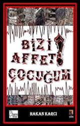 Bizi Affet Çocuğum! - Kaptan Kitap