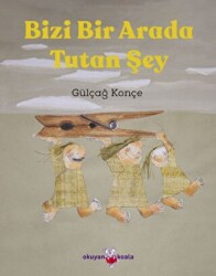 Bizi Bir Arada Tutan Şey - Okuyan Koala
