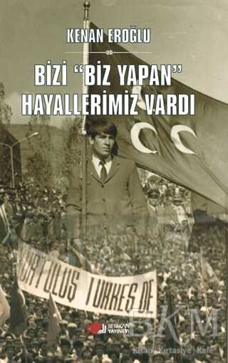 Bizi Biz Yapan Hayallerimiz Vardı - Berikan Yayınevi