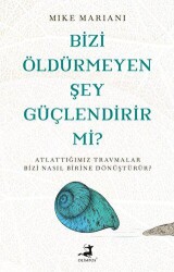 Bizi Öldürmeyen Şey Güçlendirir Mi? - Olimpos Yayınları