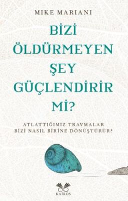 Bizi Öldürmeyen Şey Güçlendirir Mi? - 1