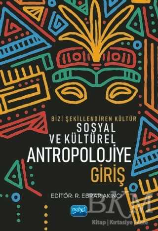 Bizi Şekillendiren Kültür Sosyal ve Kültürel Antropolojiye Giriş