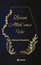 Bizim Allah’ımız Var - Amore Yayınevi