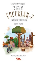 Bizim Çocuklar 2 - Tabiata Yolculuk - Çıra Çocuk Yayınları