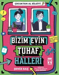 Bizim Evin Tuhaf Halleri - Çocuktan Al Bilgiyi - İlk Genç Timaş