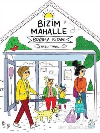 Bizim Mahalle - Boyama Kitabı - Pötikare Yayıncılık
