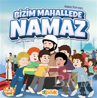 Salim`in Namazı - Bizim Mahallede Namaz - Siyer Çocuk Yayınları