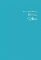 Bizim Oğlan - Edebiyat Ortamı Yayınları