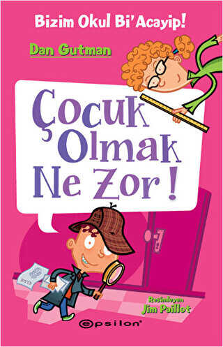 Bizim Okul Bi`acayip - Çocuk Olmak Ne Zor! - Epsilon Yayınevi