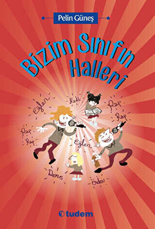 Bizim Sınıfın Halleri - Tudem Yayınları