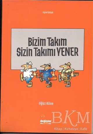 Bizim Takım Sizin Takımı Yener - Değişim Yayınları