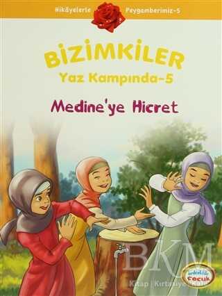 Bizimkiler Yaz Kampında 5 - Medine’ye Hicret - İnkılab Yayınları