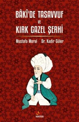 Bâkî’de Tasavvuf ve Kırk Gazel Şerhi - 1