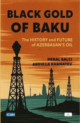 Black Gold of Baku: History and Future of Azerbaijan’s Oil - 1