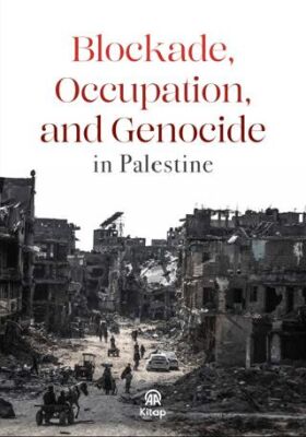Blockade, Occupation and Genocide in Palestine - 1