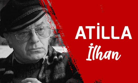 Atilla İlhan Kimdir: Hayatı ve Kişiliği