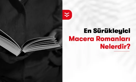 En Sürükleyici Macera Romanları Nelerdir?