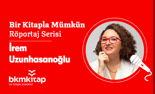 İrem Uzunhasanoğlu Röportaj