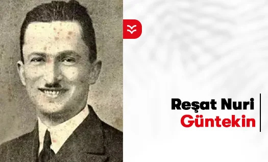 Reşat Nuri Güntekin Kimdir?
