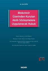 Blokzincir Üzerinden Kurulan Akıllı Sözleşmelere Uygulanacak Hukuk - Seçkin Yayıncılık