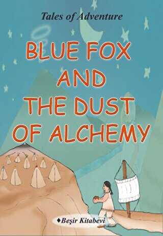 Blue Fox And The Dust Of Alchemy - Beşir Kitabevi