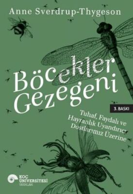 Böcekler Gezegeni: Tuhaf Yararlı ve Hayranlık Uyandırıcı Dostlarımız Üzerine - 1