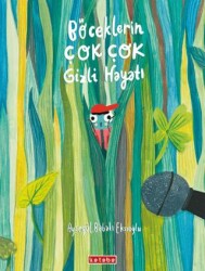 Böceklerin Çok Çok Gizli Hayatı - Ketebe Çocuk