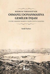 Bodrum Tersanesi’nde Osmanlı Donanmasına Gemiler İnşası - Okur Tarih