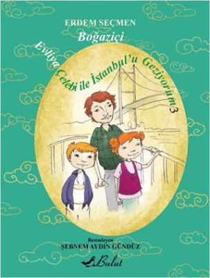 Evliya Çelebi İle İstanbul`u Geziyorum 3 - Boğaziçi kapağı