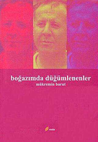 Boğazımda Düğümlenenler - Vesta Yayınları